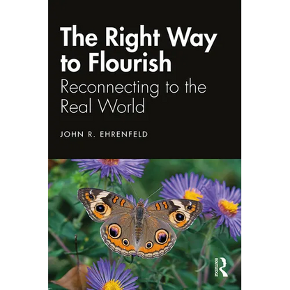 The Right Way to Flourish: Reconnecting to the Real World - Hardcover