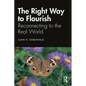 The Right Way to Flourish: Reconnecting to the Real World - Hardcover