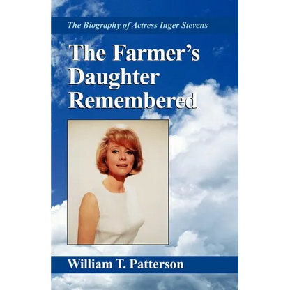 The Farmer's Daughter Remembered: The Biography of Actress Inger Stevens - Paperback