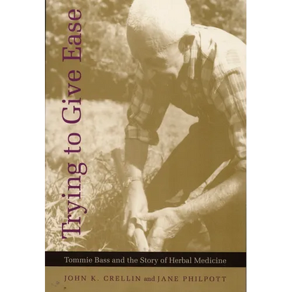 Trying to Give Ease: Tommie Bass and the Story of Herbal Medicine - Paperback