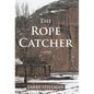 The Rope Catcher - Hardcover