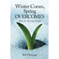 Winter Comes, Spring OVERCOMES: Hope for Hurting People - Paperback