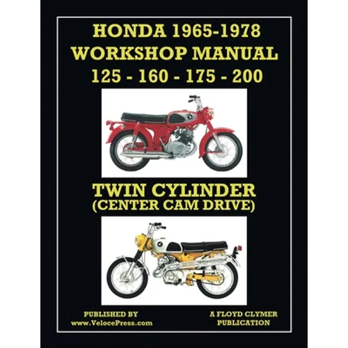 HONDA 1965-1978 WORKSHOP MANUAL 125cc, 160cc, 175cc & 200cc TWIN CYLINDER CENTER CAM DRIVE - Paperback