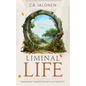 Liminal Life: Navigating Transitions with Authenticity - Paperback