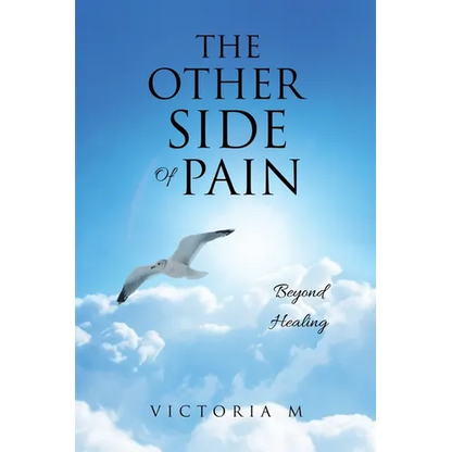 The Other Side Of Pain: Beyond Healing - Paperback