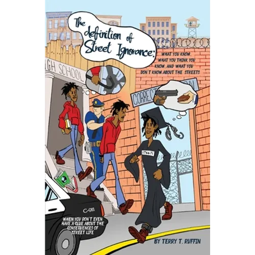 The definition of Street Ignorance: What You Know, What You Think You Know, and What You Don't Know About the Streets - Paperback