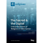 The Sacred & the Digital: Critical Depictions of Religions in Video Games - Paperback