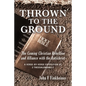 Thrown to the Ground: The Coming Christian Rebellion and Alliance with the Antichrist - Paperback