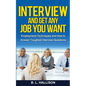 Interview & Get Any Job You Want: Employment Techniques & How to Answer Toughest Interview Questions - Paperback