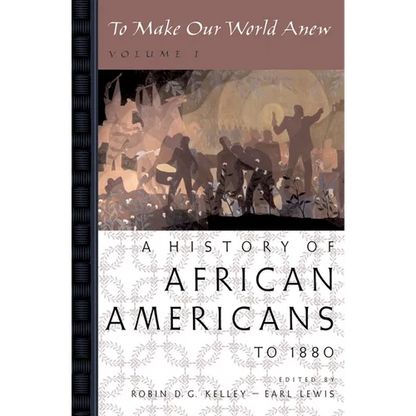 To Make Our World Anew: Volume I: A History of African Americans to 1880 - Paperback