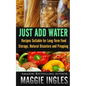Just Add Water: Recipes Suitable for Long-Term Food Storage, Natural Disasters and Prepping - Paperback