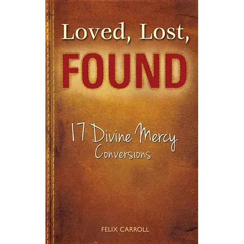 Loved, Lost, Found: 17 Divine Mercy Conversions - Paperback