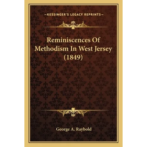 Reminiscences Of Methodism In West Jersey (1849) - Paperback