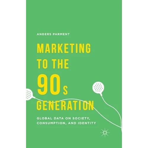Marketing to the 90s Generation: Global Data on Society, Consumption, and Identity - Paperback