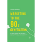 Marketing to the 90s Generation: Global Data on Society, Consumption, and Identity - Paperback