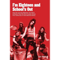 I'm Eighteen and School's Out: How the Journey Between Two Rock Anthems Took the Alice Cooper Group from Obscurity to International Infamy - Paperback