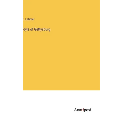 Idyls of Gettysburg - Hardcover