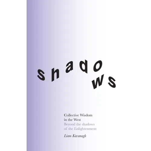 Collective Wisdom in the West: Beyond the shadows of the Enlightenment - Paperback