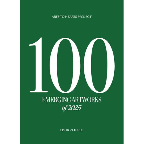 100 Emerging Artworks: 2025 Edition: A yearly publication showcasing the top 100 emerging Artworks produced by artists from all over the world - Hardcover