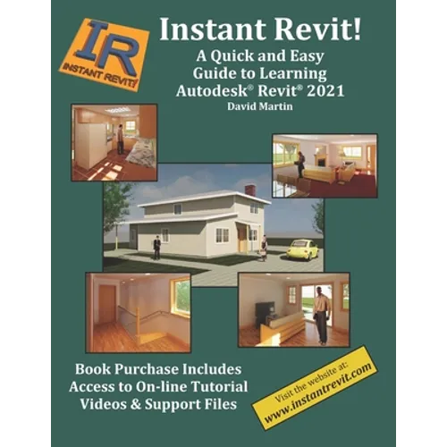 Instant Revit!: A Quick and Easy Guide to Learning Autodesk(R) Revit(R) 2021 - Paperback