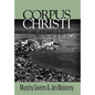 Corpus Christi: A History - Hardcover