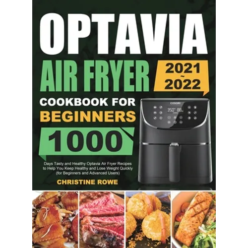 Optavia Air Fryer Cookbook for Beginners 2021-2022: 1000 Days Tasty and Healthy Optavia Air Fryer Recipes to Help You Keep Healthy and Lose Weight Qui - Hardcover
