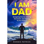 I Am Dad: Navigating Divorce, Defying Narcissism, and Fighting for My Children - Paperback