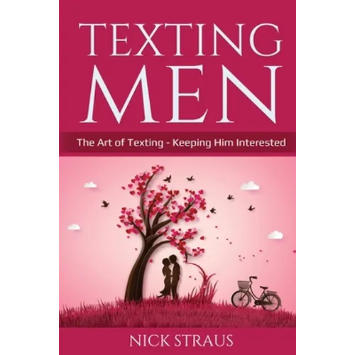 Texting Men: The Art of Texting - Keeping Him Interested - Paperback