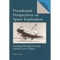 Presidential Perspectives on Space Exploration: Guiding Metaphors from Eisenhower to Bush - Hardcover