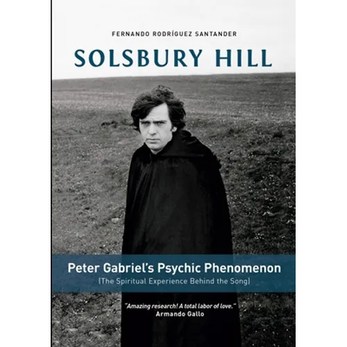 Solsbury Hill: Peter Gabriel's Psychic Phenomenon (The Spiritual Experience behind the Song) - Paperback