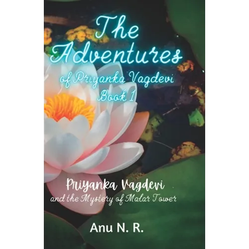 The Adventures of Priyanka Vagdevi: Priyanka Vagdevi and the Mystery of Malar Tower - Paperback