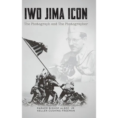 Iwo Jima Icon: The Photograph and The Photographer - Hardcover