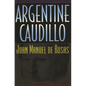 Argentine Caudillo: Juan Manuel de Rosas - Paperback