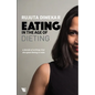 Eating In The Age Of Dieting: A Collection Of Notes And Essays From Over The Years - Paperback
