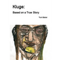Kluge: Based on a True Story - Paperback