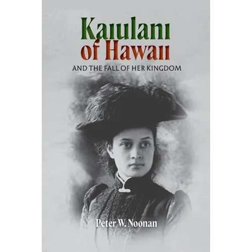 Kaiulani of Hawaii: And The Fall Of Her Kingdom - Paperback