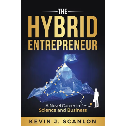 The Hybrid Entrepreneur: A Novel Career in Science and Business - Paperback
