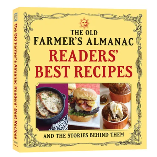 The Old Farmer's Almanac Readers' Best Recipes: And the Stories Behind Them - Paperback