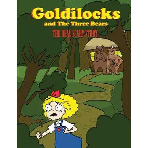 Goldilocks And The Three Bears: The Real Scary Story - Paperback