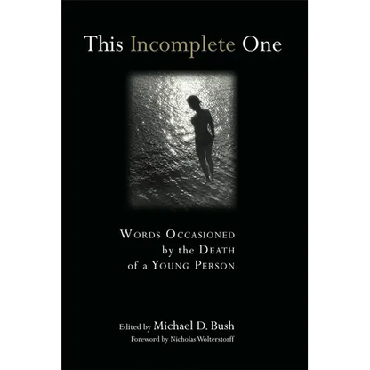 This Incomplete One: Words Occasioned by the Death of a Young Person - Paperback