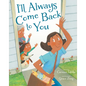 I'll Always Come Back to You - Hardcover