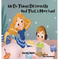 We Do Things Differently, and That's More Fun! - Hardcover