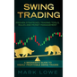 Swing Trading: A Beginner's Guide to Highly Profitable Swing Trades - Proven Strategies, Trading Tools, Rules, and Money Management - Hardcover
