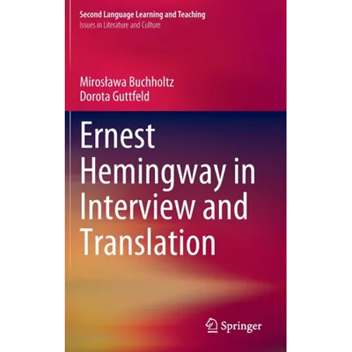 Ernest Hemingway in Interview and Translation - Hardcover
