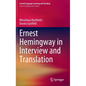 Ernest Hemingway in Interview and Translation - Hardcover