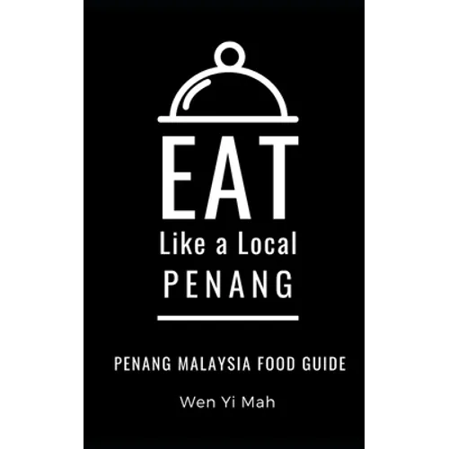 Eat Like a Local- Penang: Penang Malaysia Food Guide - Paperback
