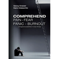 Comprehend Pain-Fear-Panic-Burnout: Unimagined Possibilities in Body Therapy - Paperback