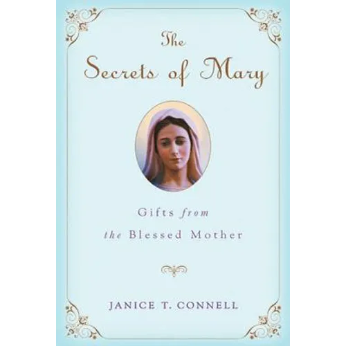 The Secrets of Mary: Gifts from the Blessed Mother - Paperback