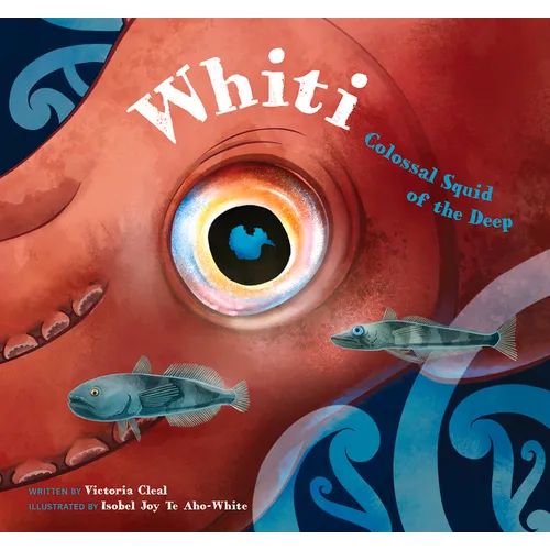 Whiti: Colossal Squid of the Deep - Hardcover
