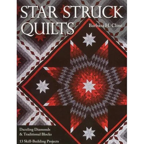 Star Struck Quilts: Dazzling Diamonds & Traditional Blocks; 13 Skill-Building Proje cts - Paperback